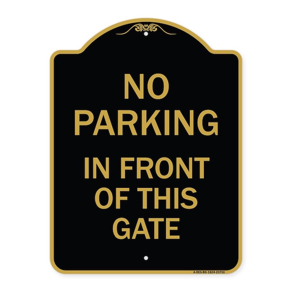 Signmission No Parking in Front of This Gate, Black & Gold Aluminum Architectural Sign, 18" x 24", BG-1824-23716 A-DES-BG-1824-23716 - main